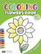My First Coloring Flowers Book For Toddlers 2-4 Years