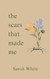 the scars that made me