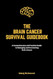 The Brain Cancer Survival Guidebook