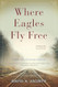 Where Eagles Fly Free