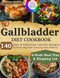No Gallbladder Diet Cookbook