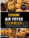 Cosori Air Fryer Cookbook