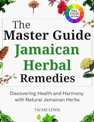 The Master Guide to Jamaican Herbal Remedies