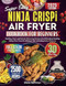 Super Easy Ninja Crispi Air Fryer Cookbook for Beginners Super Easy Ninja Crispi Air Fryer Cookbook for Beginners