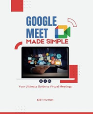 Google Meet Made Simple