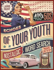 Echoes of Your Youth 40s&50s Nostalgic Word Search Large Print
