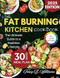 The Fat Burning Kitchen Cookbook