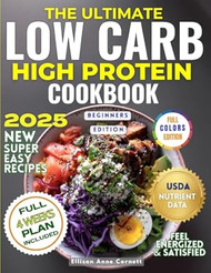 The Ultimate Low-Carb High-Protein Cookbook Beginners Edition