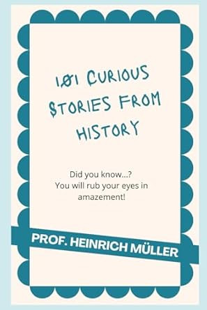 101 Curious Stories from History