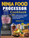 Ninja Food Processor Cookbook