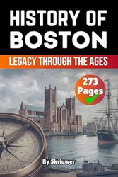 The History of Boston: Legacy Through the Ages