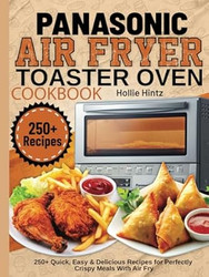 Panasonic Air Fryer Toaster Oven Cookbook