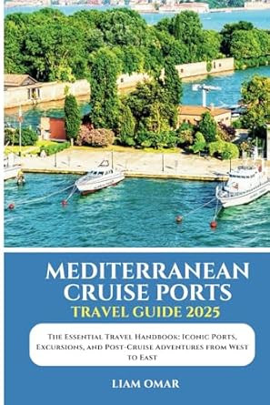 Mediterranean Cruise Ports Travel Guide 2025