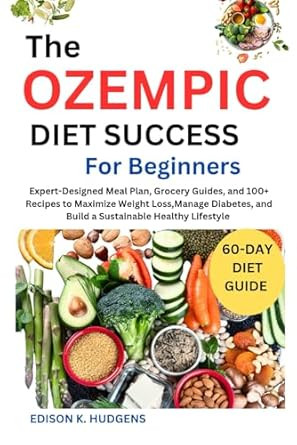 THE OZEMPIC DIET SUCCESS COOKBOOK FOR BEGINNERS