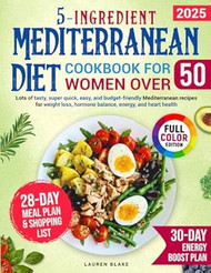 5-Ingredient Mediterranean Diet Cookbook for Women Over 50