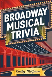 Broadway Musical Trivia Quiz Book
