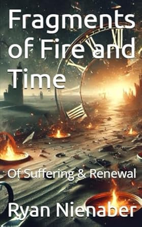 Fragments of Fire and Time