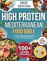 High-Protein Mediterranean Food Bible For Beginners