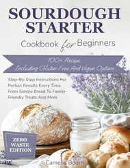 Sourdough Starter Cookbook for Beginners