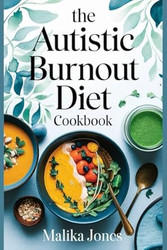 The Autistic Burnout Diet Cookbook