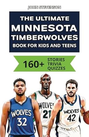 The Ultimate Minnesota Timberwolves Book For Kids And Teens