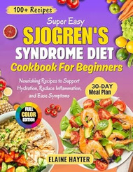 Super Easy Sjogren's Syndrome Diet Cookbook For Beginners