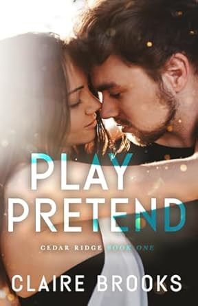 Play Pretend: A Fake Dating Small Town Romance