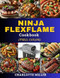 Ninja FlexFlame Cookbook