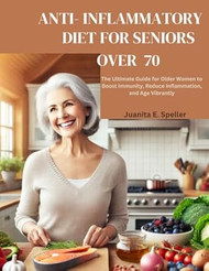ANTI- INFLAMMATORY DIET FOR SENIORS OVER 70