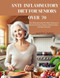 ANTI- INFLAMMATORY DIET FOR SENIORS OVER 70