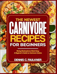 THE NEWEST CARNIVORE RECIPES FOR BEGINNERS