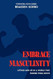 Embrace Masculinity