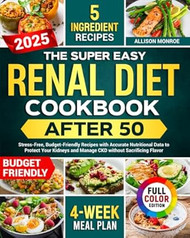 The Super Easy Renal Diet Cookbook After 50