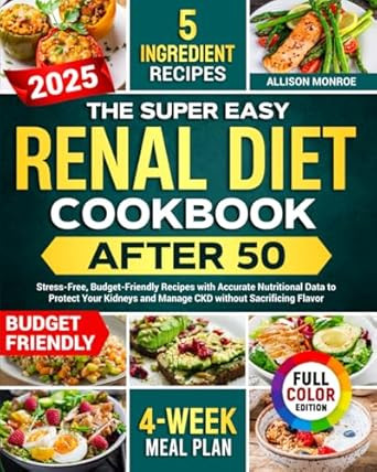 The Super Easy Renal Diet Cookbook After 50