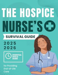 The Hospice Nurses Survival Guide