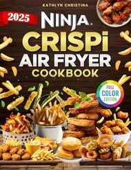 Ninja Crispi Air Fryer Cookbook