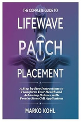 The Complete Guide to LifeWave Patch Placement