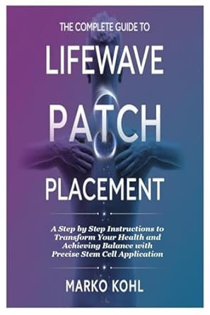 The Complete Guide to LifeWave Patch Placement
