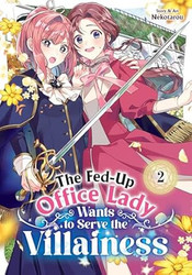 The Fed-Up Office Lady Wants to Serve the Villainess Vol. 2