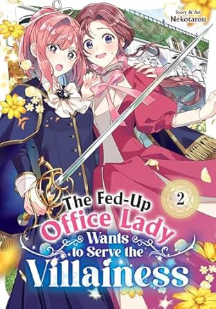 The Fed-Up Office Lady Wants to Serve the Villainess Vol. 2