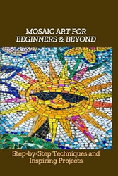 Mosaic Art for Beginners & Beyond
