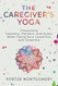 The Caregivers Yoga The Caregivers Yoga