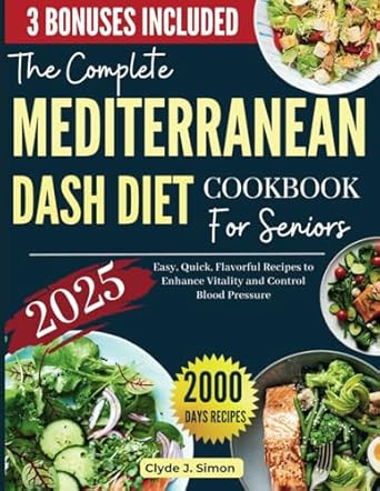 The Complete Mediterranean Dash Diet Cookbook for Seniors 2025