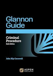 The Glannon Guide to Criminal Procedure
