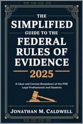 The Simplified Guide to the Federal Rules of Evidence 2025