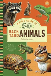 A KidÂ’s Guide to 50 Backyard Animals