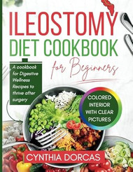 Ileostomy Diet Cookbook For Beginners