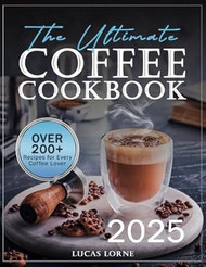 The Ultimate Coffee Cookbook