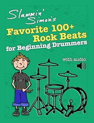 Slammin' Simon's Favorite 100+ Rock Beats for Beginning Drummers