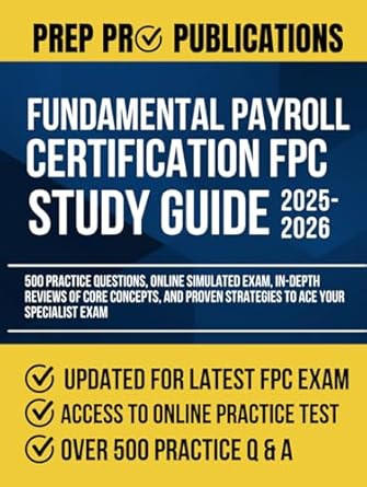 FUNDAMENTAL PAYROLL CERTIFICATION FPC STUDY GUIDE 2025-2026